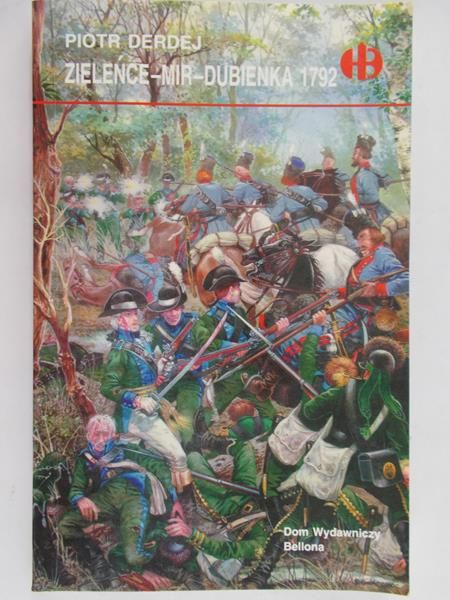 Derdej Piotr - Zieleńce – Mir – Dubienka 1792