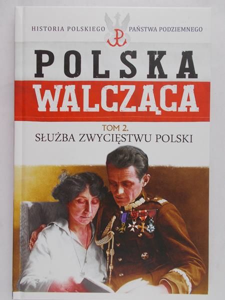 Sawicki Jacek - Polska Walcząca Tom 2 Służba zwycięstwu Polski