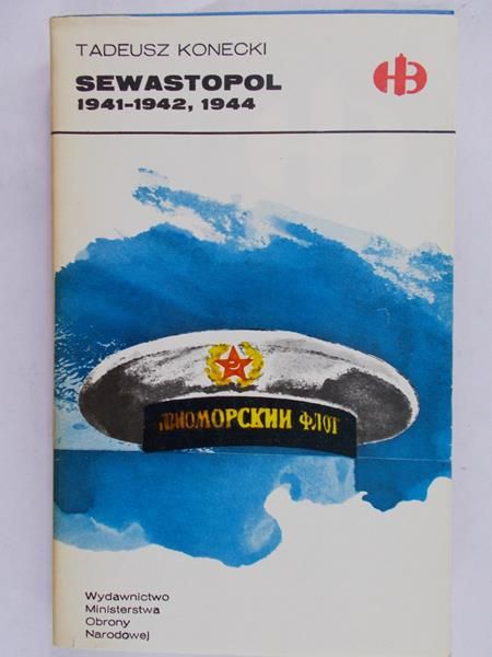 Koniecki Tadeusz - Sewastopol 1941-1942, 1944, Historyczne Bitwy