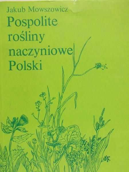 Mowszowicz Jakub - Pospolite rosliny naczyniowe Polski