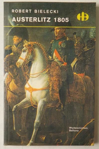 Bielecki Robert - Austerlitz 1805