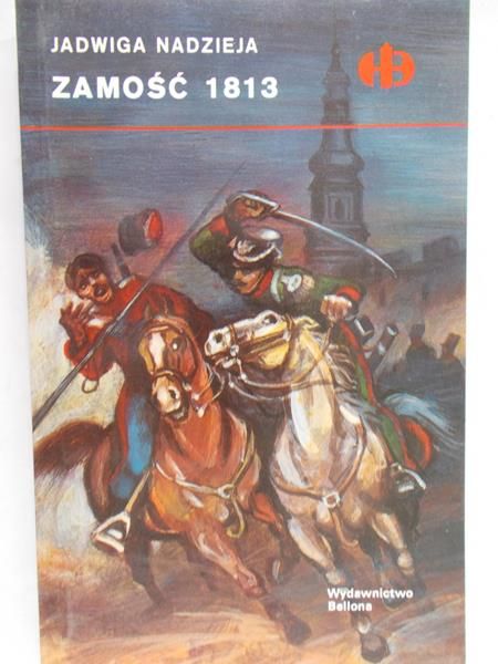 Nadzieja Jadwiga - Zamość 1813,  Historyczne Bitwy