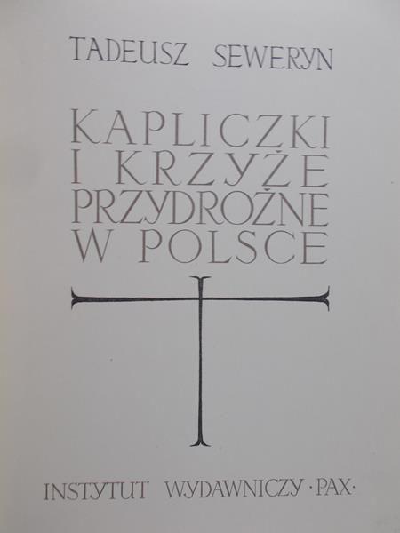 Seweryn Tadeusz - Kapliczki i krzyże przydrożne w Polsce
