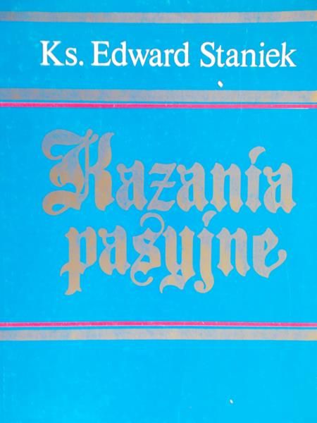 Staniek Edward - Kazania pasyjne