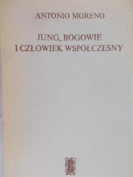 Moreno Antonio - Jung, bogowie i człowiek współczesny
