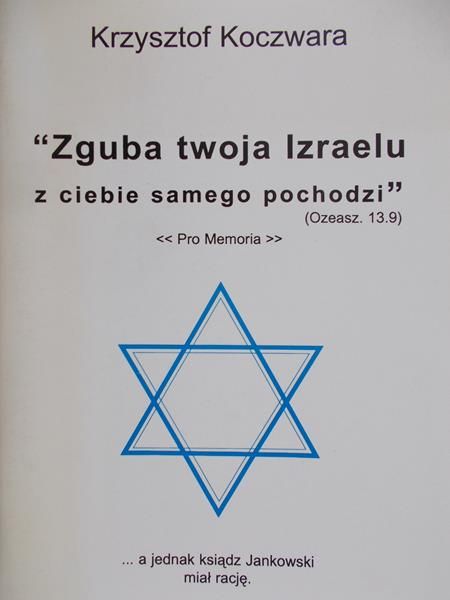 Koczwara Krzysztof - Zguba twojego Izraelu z ciebie samego pochodzi