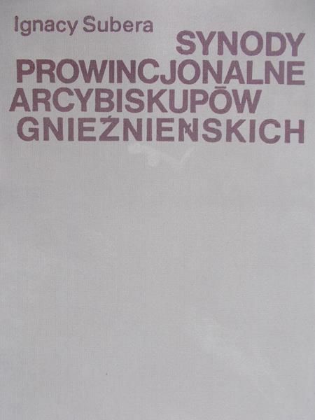 Subera Ignacy - Synody prowincjonalne arcybiskupów gnieźnieńskich