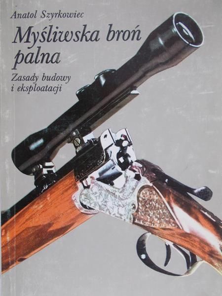 Szyrkowiec Anatol - Myśliwska broń palna