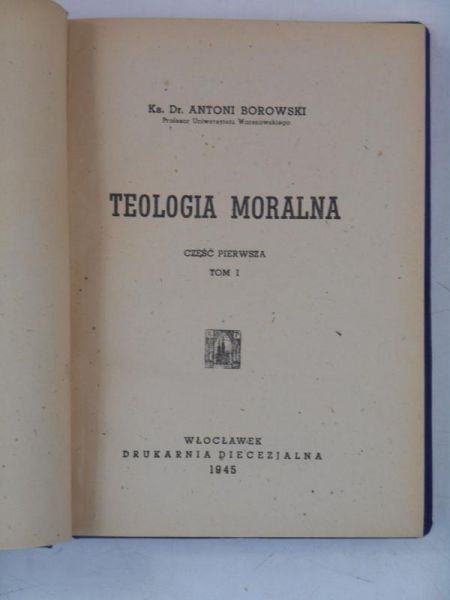 Borowski Antoni - Teologia moralna, Tom II, 1945 r.