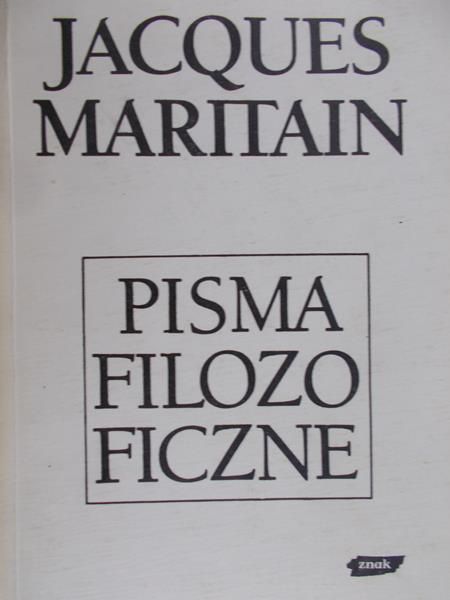 Maritain Jacques - Pismo filozoficzne