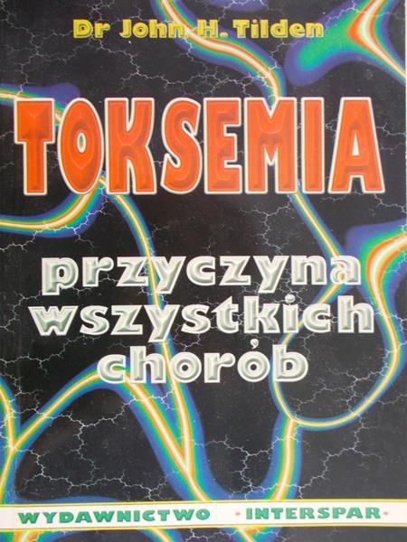 Tilden John H. - Toksemia  przyczyna wszystkich chorób