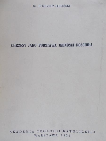 Sobański Remigiusz - Chrzest jako podstawa jedności kościoła