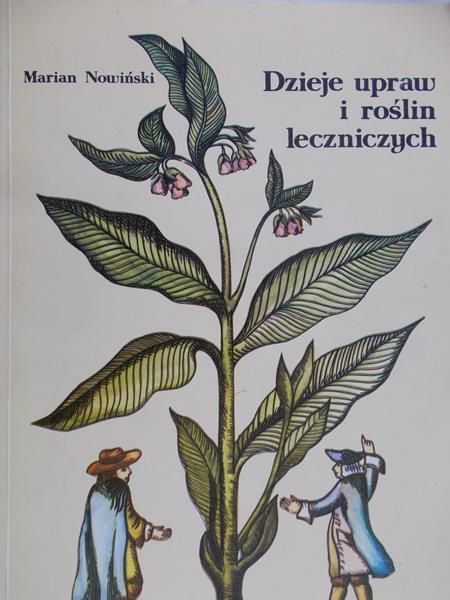 Nowiński Marian - Dzieje upraw i roślin leczniczych