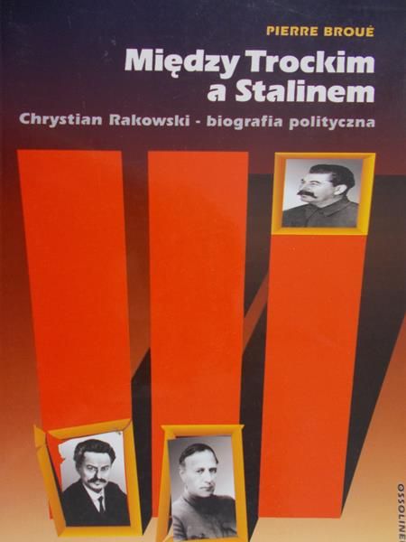 Broue Pierre - Między Trockim a Stalinem. Chrystian Rakowski