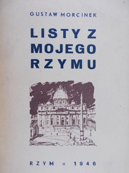Morcinek Gustaw - Listy z mojego Rzymu, 1946 r.