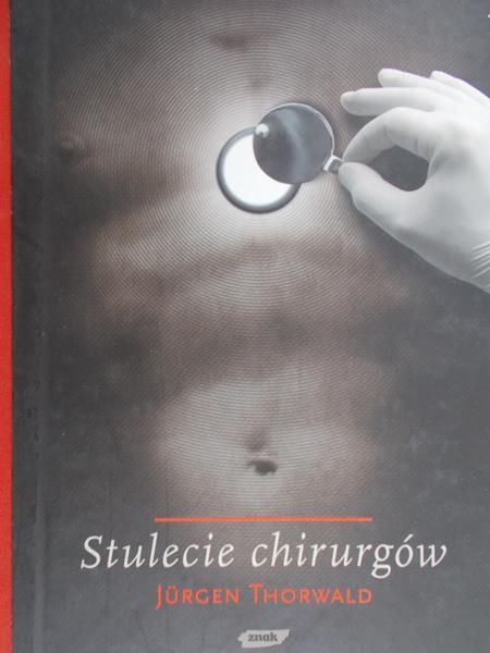 Thorwald Jurgen  - Stulecie chirurgów