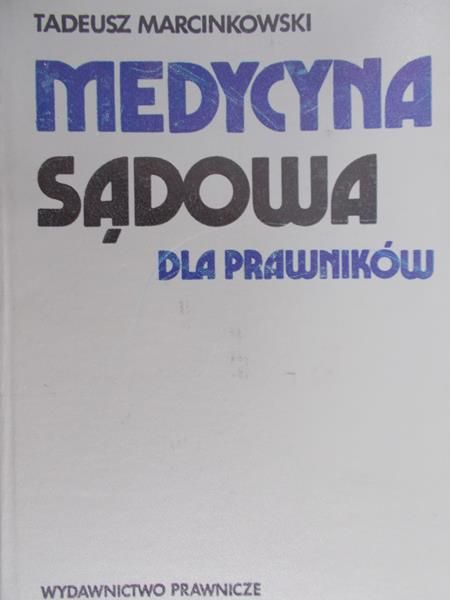 Marcinkowski Tadeusz - Medycyna sądowa dla prawników