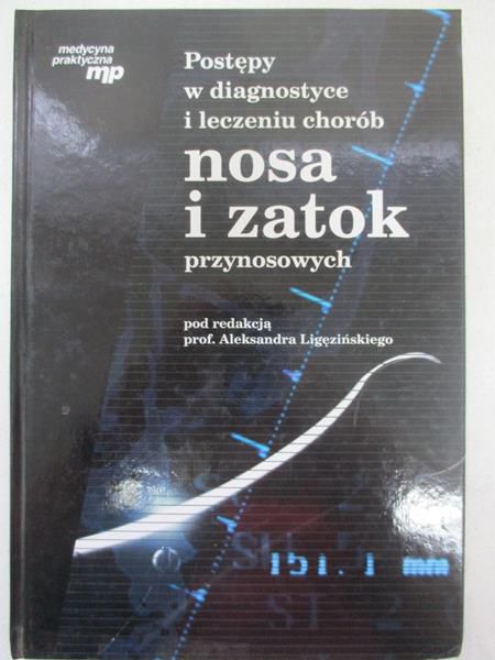 Ligęziński Aleksander - Postępy w diagnostyce i leczeniu chorób nosa i zatok przynosowych