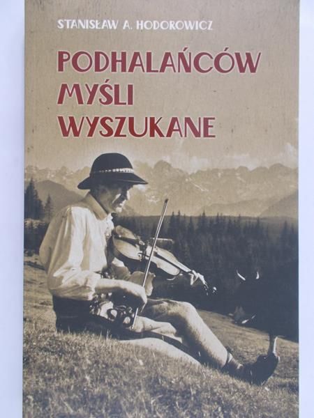 Hodorowicz Stanisław - Podhalańców myśli wyszukane