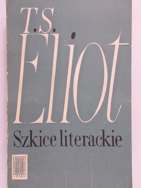 Eliot T. S. - Szkice literackie