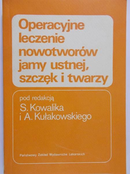 Kowalik S. (red.) - Operacyjne leczenie nowotworów jamy ustnej, szczęk i twarzy