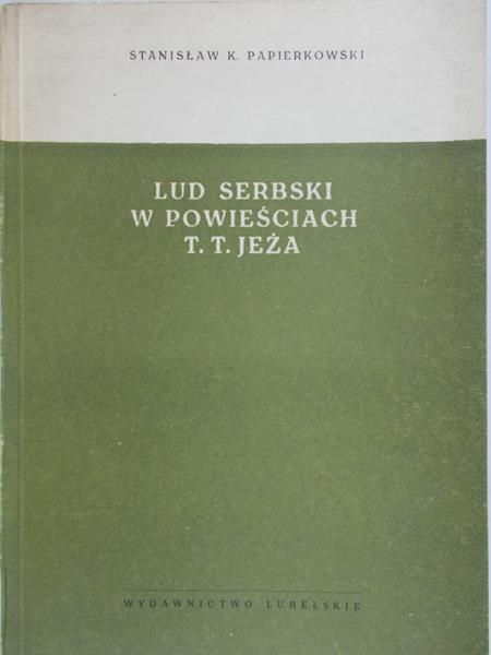 Papierkowski Stanisław - Lud serbski w powieściach T.T. Jeża