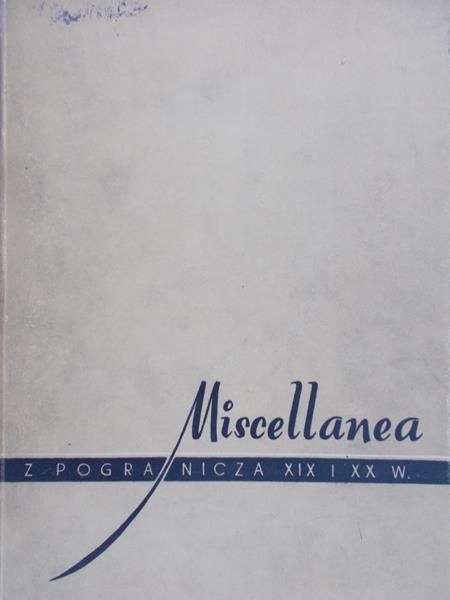 Budzyk Kazimierz (red.)  - Miscellanea z pogranicza Xix i XX wieku