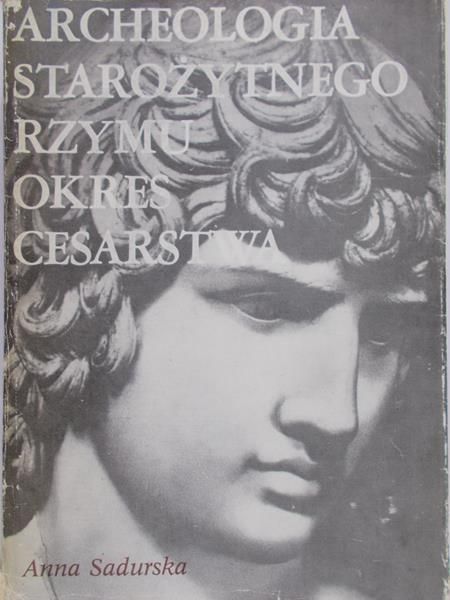 Sadurska Anna - Archeologia starożytnego Rzymu. Okres cesarstwa. Tom II