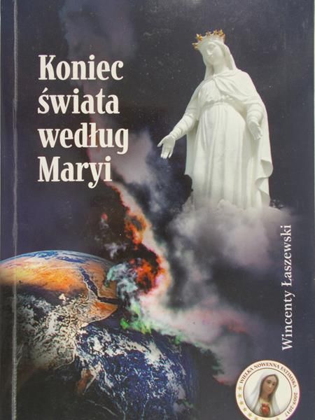Łaszewski Wincenty - Koniec świata według Maryi