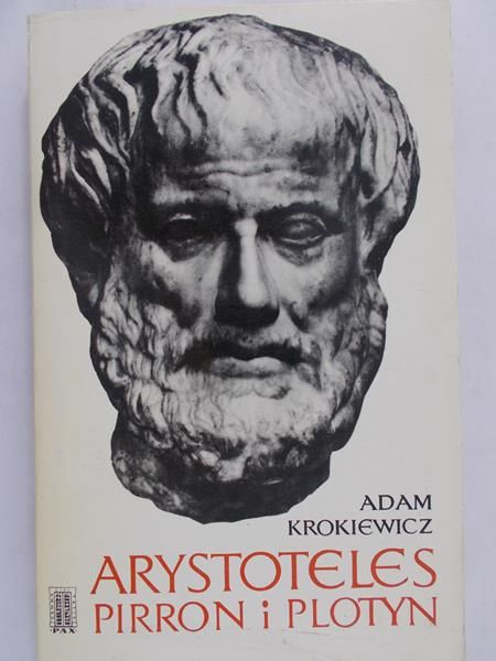 Krokiewicz Adam - Arystoteles Pirron i Plotyn
