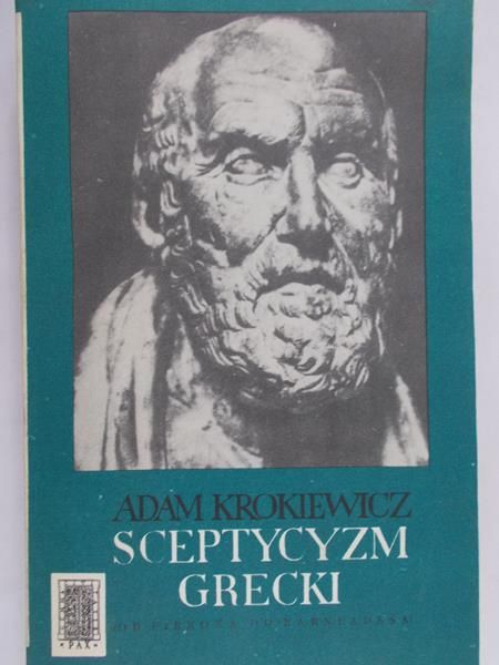 Krokiewicz Adam - Sceptycyzm grecki: Od Pirrona do Karneadesa