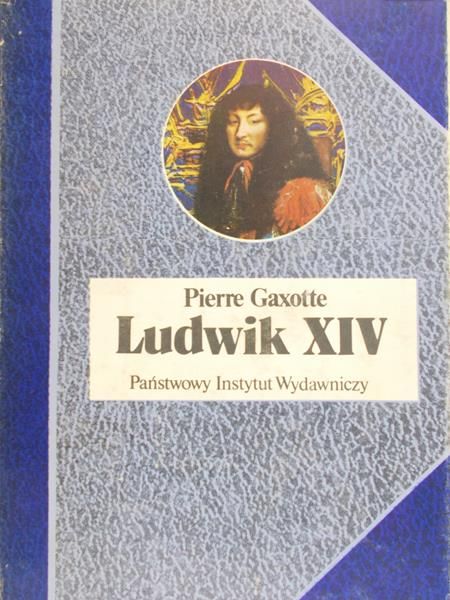 Gaxotte Pierre - Ludwik XIV