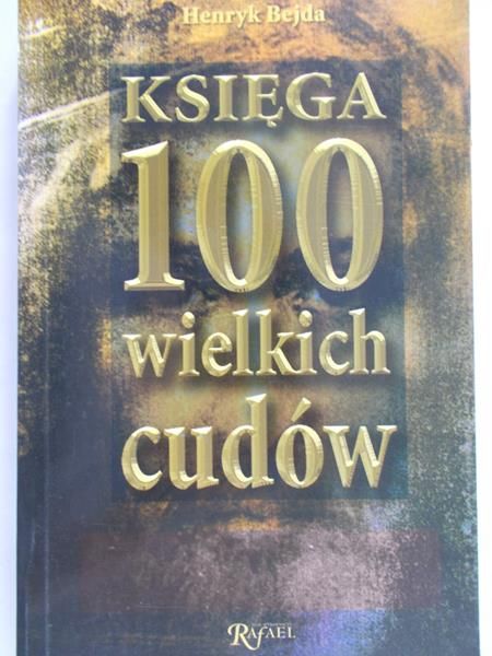 Bejda Henryk - Księga 100 wielkich cudów