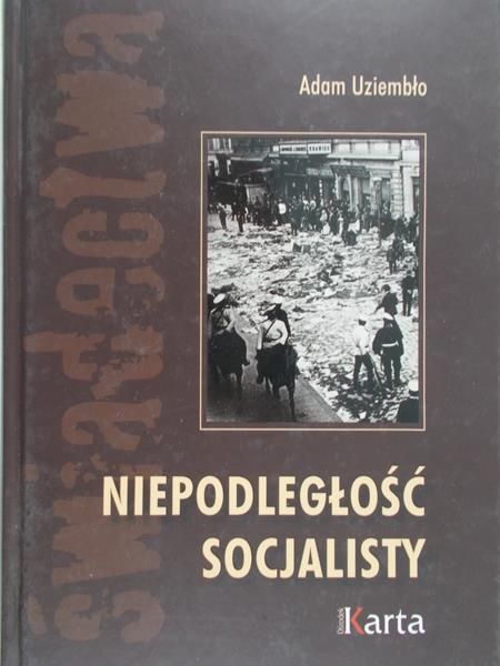 Uziembło Adam - Niepodległość socjalisty