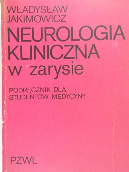 Jakimowicz Władysław - Neurologia kliniczna w zarysie