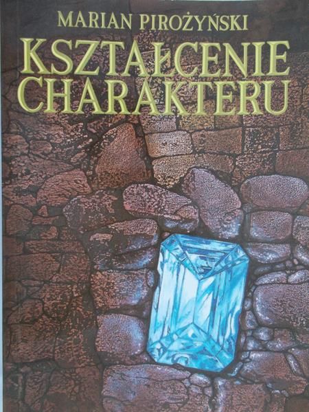 Pirożyński Marian - Kształcenie charakteru