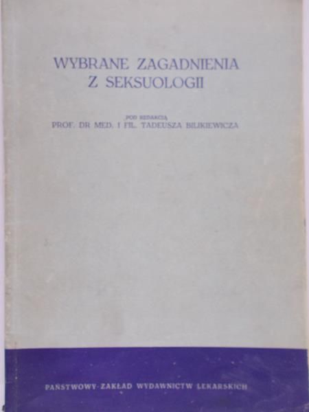 Bilikiewicz Tadeusz (red.)  - Wybrane zagadnienia z seksuologii