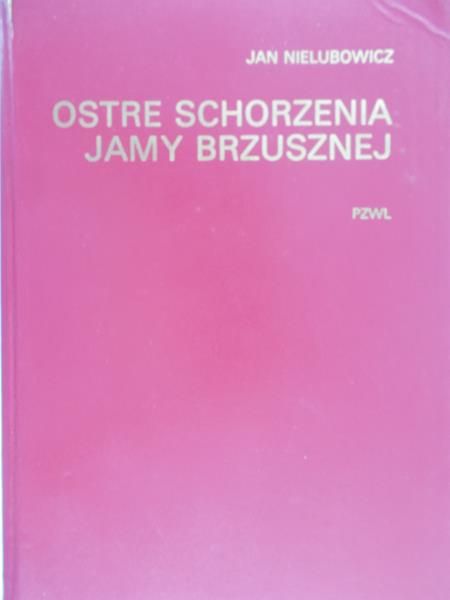 Nielubowicz Jan - Ostre schorzenia jamy brzusznej