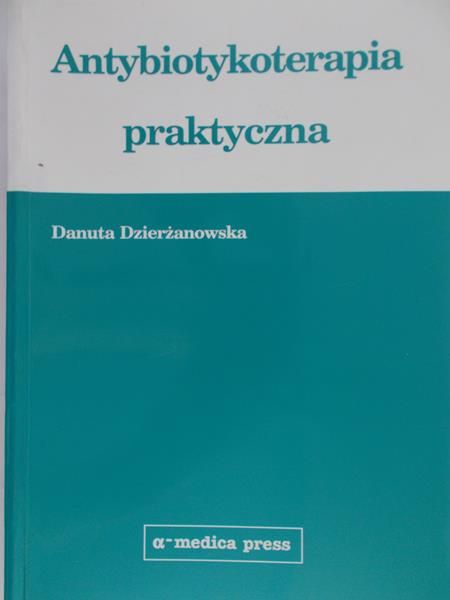 Dzierżanowska Danuta  - Antybiotykoterapia praktyczna