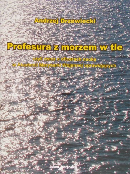 Drzewiecki Andrzej - Profesura z morzem w tle