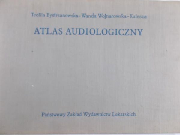 Bystrzanowska Teofila - Atlas audiologiczny