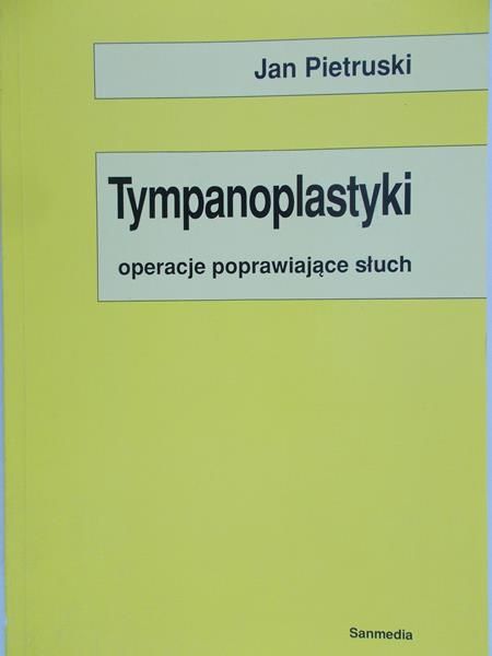 Pietruski Jan - Tympanoplastyki, operacje poprawiające słuch