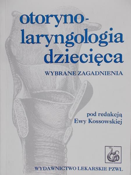 Kossowska Ewa (red.) - Otorynolaryngologia dziecięca