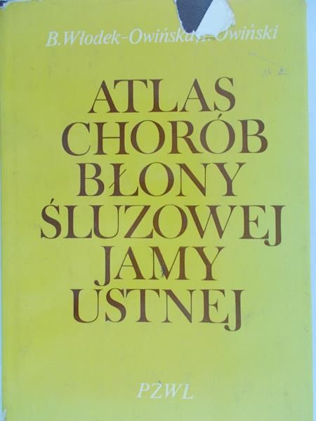 Włodek-Owińska B. - Atlas chorób błony śluzowej jamy ustnej