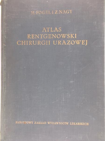 Fogel, Nagy - Atlas rentgenowski chirurgii urazowej
