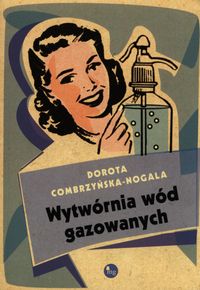 Combrzyńska-Nogala Dorota - Wytwórnia wód gazowanych