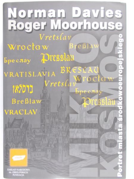 Davies Norman - Mikrokosmos Portret miasta środkowoeuropejskiego