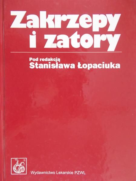 Łopaciuk Stanisław (red.) - Zakrzepy i zatory