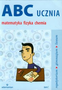 Mizerski Witold - ABC ucznia. Matematyka,fizyka, chemia, TOM C