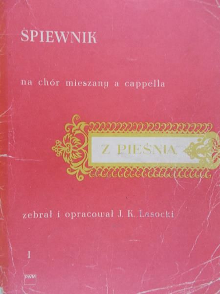 Lasocki J. K. - Śpiewnik. Na chór mieszany a cappella, Nuty